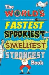 The World's Fastest Spookiest Smelliest Strongest Book