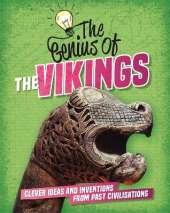 The Genius of: The Vikings: Clever Ideas and Inventions from Past Civilisations