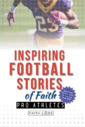 Inspiring Football Stories of Faith from Pro Athletes: Inspirational Christian Stories for Young Athletes