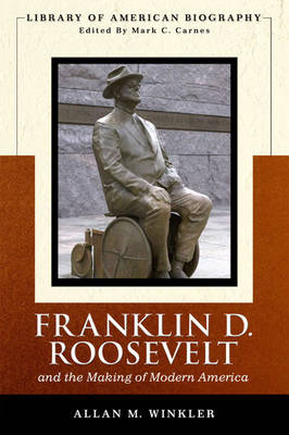 Franklin Delano Roosevelt and the Making of Modern America
