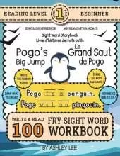 100 Sight Word Storybook Workbook, Pogo's Big Jump (Level Pre-1) Bilingual English/French Anglais/Français: Write Over 100 Fry Sight Words in English and French while you Read a Fun Story! 8.5"x11" (Index Included)