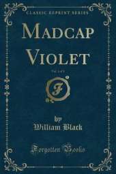 Madcap Violet, Vol. 1 of 3 (Classic Reprint)