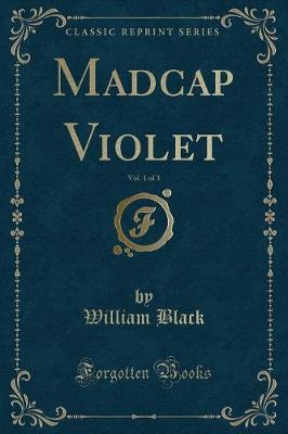 Madcap Violet, Vol. 1 of 3 (Classic Reprint)