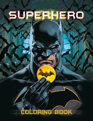 Superhero Coloring Book: Fun Jumbo Coloring Book For All Ages, Color Your Favorite Character