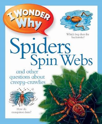 I Wonder Why Spiders Spin Webs