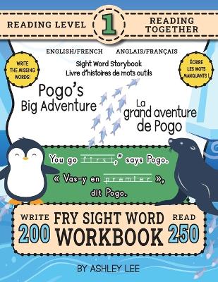 250 Sight Word Storybook, Pogo's Big Adventure (Level 1) Bilingual English/French Anglais/Français: Write Over 200 Fry Sight Words in English and French while you Read a Fun Story! 8.5"x11" (Index Included)