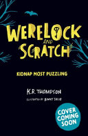 Werelock and Scratch: Kidnap Most Puzzling: Book 3: An interactive detective story for kids aged 7–9