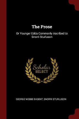 The Prose: Or Younger Edda Commonly Ascribed to Snorri Sturluson