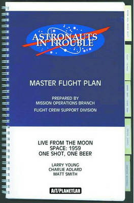 Astronauts in Trouble: "Master Flight Plan", "Live from the Moon",  "Space:1959", "One Shot, One Beer"