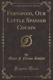 Fernando, Our Little Spanish Cousin (Classic Reprint)