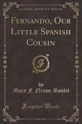 Fernando, Our Little Spanish Cousin (Classic Reprint)