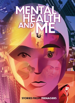 Mental Health and Me: Stories From Teenagers