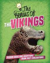 The Genius of: The Vikings: Clever Ideas and Inventions from Past Civilisations