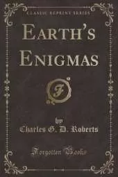 Earth's Enigmas (Classic Reprint)