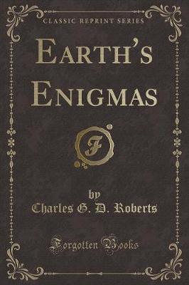Earth's Enigmas (Classic Reprint)