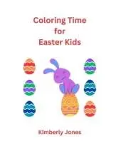 Coloring Time for Easter Kids: coloring book, easter bunny, fun time, toddlers, young children, celebration,