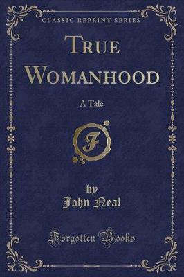 True Womanhood: A Tale (Classic Reprint)