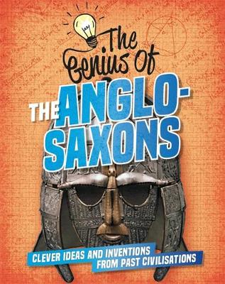 The The Anglo-Saxons: Clever Ideas and Inventions from Past Civilisations