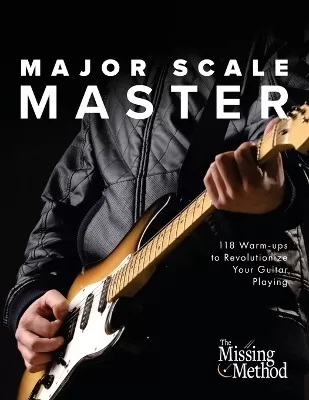 Major Scale Master: 118 Warm-Ups to Revolutionize Your Guitar Playing