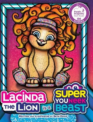 Lacinda the Lion is a Super Youneek Beast: A Children's Book About Celebrating Being Unique