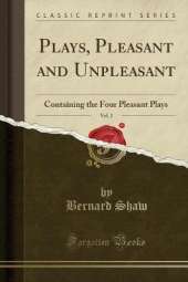 Plays, Pleasant and Unpleasant, Vol. 2: Containing the Four Pleasant Plays (Classic Reprint)