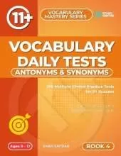 Antonyms & Synonyms Daily Practice Tests: 100 Daily Practice Tests for 11+ and SATs Preparation