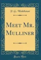 Meet Mr. Mulliner (Classic Reprint)