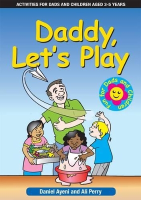 Daddy Let's Play: Activities for Dads and Children Aged 3 to 5 Years