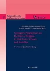 Teenagers' Perspectives on the Role of Religion in Their Lives, Schools and Societies: A European Quantitative Study