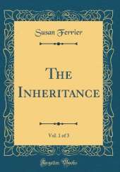 The Inheritance, Vol. 1 of 3 (Classic Reprint)