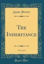 The Inheritance, Vol. 1 of 3 (Classic Reprint)