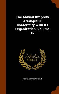 The Animal Kingdom Arranged in Conformity With Its Organization, Volume 15