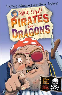 Alfie Small: Pirates and Dragons Easy read in full colour