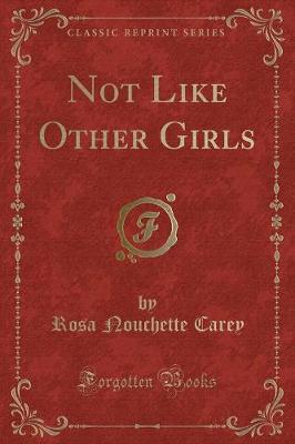 Not Like Other Girls (Classic Reprint)