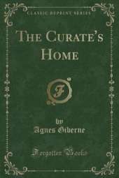 The Curate's Home (Classic Reprint)
