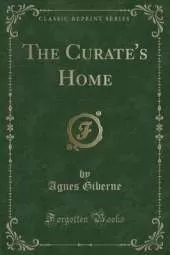 The Curate's Home (Classic Reprint)