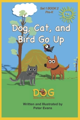Dog, Cat, and Bird Go Up: Set 1 Book 2 Pre-K