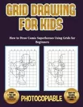 How to Draw Comic Superheroes Using Grids for Beginners (Grid Drawing for Kids): This book teaches kids how to draw using grids. This book contains 40 illustrations and 40 grids to practice with.