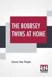 The Bobbsey Twins At Home