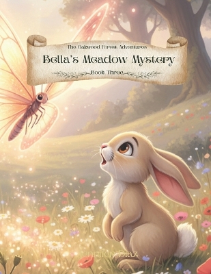 The Oakwood Forest Adventures: Bella's Meadow Mystery