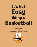 It's Not Easy Being a Basketball