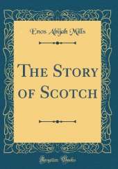 The Story of Scotch (Classic Reprint)