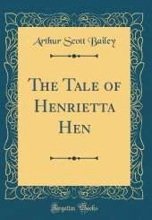 The Tale of Henrietta Hen (Classic Reprint)