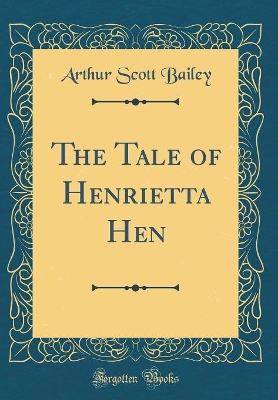 The Tale of Henrietta Hen (Classic Reprint)