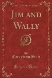 Jim and Wally (Classic Reprint)