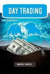 Day Trading for Beginners: The Best Strategies for Investing in Stock, Options and Forex With Day Trading. Make Money and Start Creating your Financial Freedom Today
