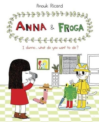 Anna and Froga 2: I Dunno, What Do You Want to Do?