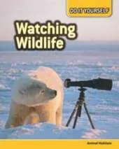 Watching Wildlife: Animal Habitats
