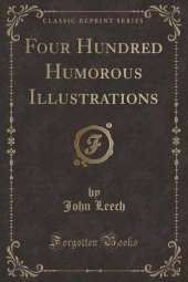 Four Hundred Humorous Illustrations (Classic Reprint)