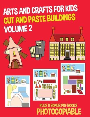 Arts and Crafts for Kids (Cut and Paste Buildings - Volume 2): This book has 20 full colour worksheets. This book comes with 6 downloadable kindergarten PDF workbooks.